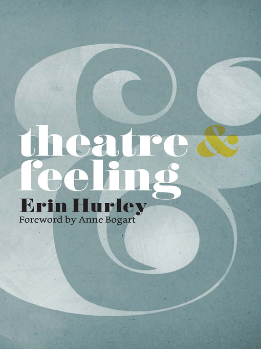 Title details for Theatre and Feeling by Anne Bogart - Available